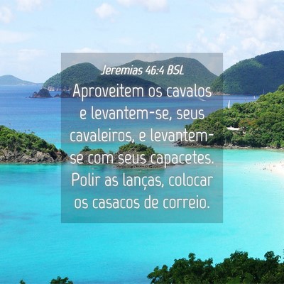 Picture 04 - Jeremias 46:4 BSL - Aproveitem os cavalos e levantem-se, seus - Bible Verse Picture