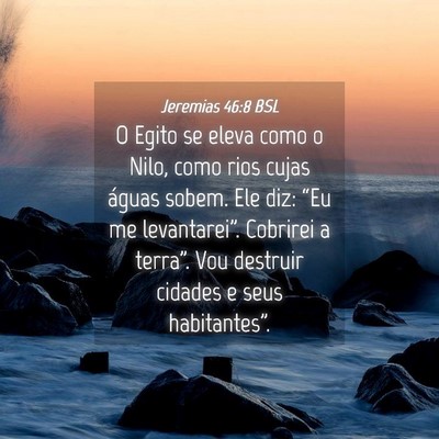 Picture 04 - Jeremias 46:8 BSL - O Egito se eleva como o Nilo, como rios cujas - Bible Verse Picture