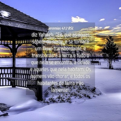 Picture 04 - Jeremias 47:2 BSL - diz Yahweh: “Eis que as águas sobem do norte, - Bible Verse Picture