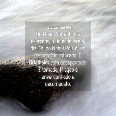 Picture 04 - Jeremias 48:1 BSL - De Moab. Yahweh dos exércitos, o Deus de Israel, - Bible Verse Picture