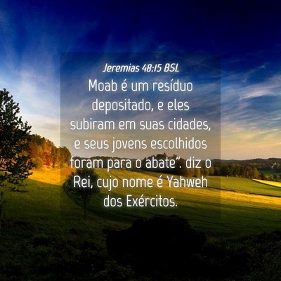 Picture 04 - Jeremias 48:15 BSL - Moab é um resíduo depositado, e eles subiram em - Bible Verse Picture