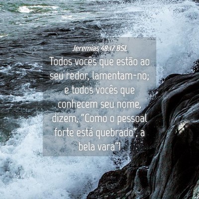 Picture 04 - Jeremias 48:17 BSL - Todos vocês que estão ao seu redor, - Bible Verse Picture