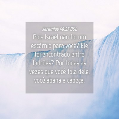 Picture 04 - Jeremias 48:27 BSL - Pois Israel não foi um escárnio para você? Ele - Bible Verse Picture