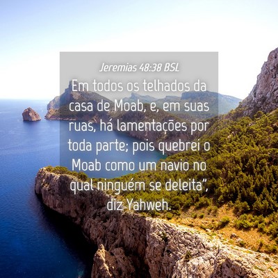 Picture 04 - Jeremias 48:38 BSL - Em todos os telhados da casa de Moab, e, em suas - Bible Verse Picture