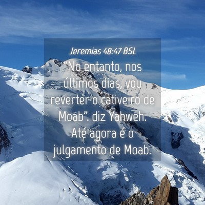 Picture 04 - Jeremias 48:47 BSL - “No entanto, nos últimos dias, vou reverter o - Bible Verse Picture