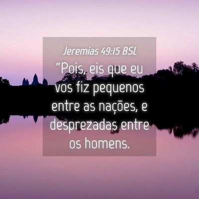Picture 04 - Jeremias 49:15 BSL - “Pois, eis que eu vos fiz pequenos entre as - Bible Verse Picture