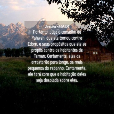 Picture 04 - Jeremias 49:20 BSL - Portanto, ouça o conselho de Yahweh, que ele - Bible Verse Picture