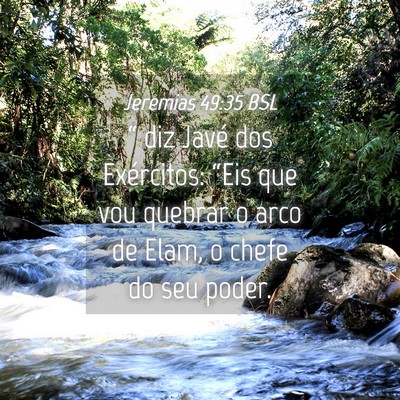 Picture 04 - Jeremias 49:35 BSL - “ diz Javé dos Exércitos: “Eis que vou - Bible Verse Picture