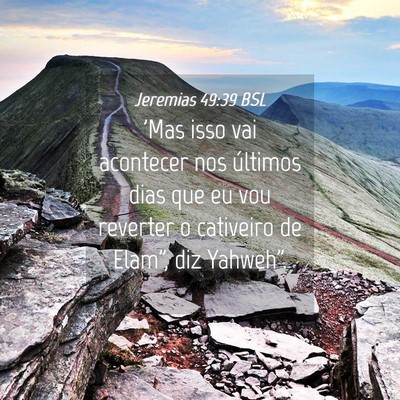 Picture 04 - Jeremias 49:39 BSL - 'Mas isso vai acontecer nos últimos dias que eu - Bible Verse Picture