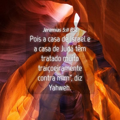 Picture 04 - Jeremias 5:11 BSL - Pois a casa de Israel e a casa de Judá têm - Bible Verse Picture