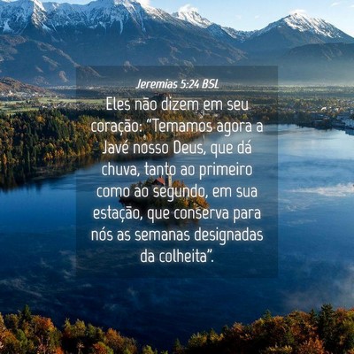 Picture 04 - Jeremias 5:24 BSL - Eles não dizem em seu coração: “Temamos - Bible Verse Picture