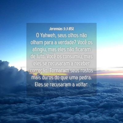 Picture 04 - Jeremias 5:3 BSL - O Yahweh, seus olhos não olham para a verdade? - Bible Verse Picture