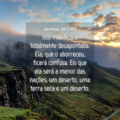 Picture 04 - Jeremias 50:12 BSL - sua mãe ficará totalmente desapontada. Ela, que - Bible Verse Picture