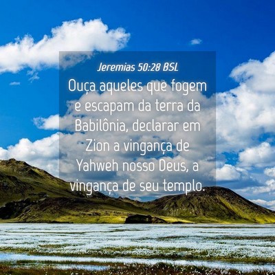 Picture 04 - Jeremias 50:28 BSL - Ouça aqueles que fogem e escapam da terra da - Bible Verse Picture