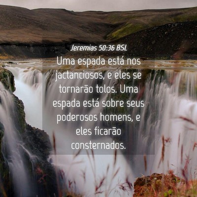 Picture 04 - Jeremias 50:36 BSL - Uma espada está nos jactanciosos, e eles se - Bible Verse Picture