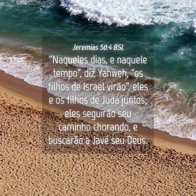 Picture 04 - Jeremias 50:4 BSL - “Naqueles dias, e naquele tempo”, diz Yahweh, - Bible Verse Picture