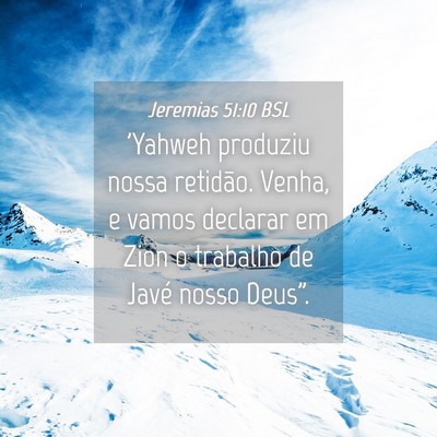 Picture 04 - Jeremias 51:10 BSL - 'Yahweh produziu nossa retidão. Venha, e vamos - Bible Verse Picture