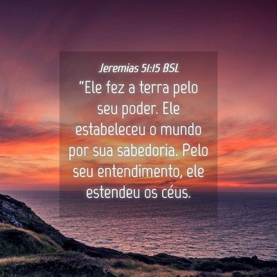 Picture 04 - Jeremias 51:15 BSL - “Ele fez a terra pelo seu poder. Ele - Bible Verse Picture