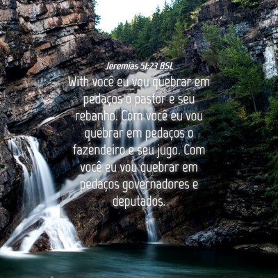 Picture 04 - Jeremias 51:23 BSL - With você eu vou quebrar em pedaços o pastor e - Bible Verse Picture