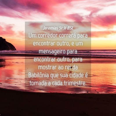 Picture 04 - Jeremias 51:31 BSL - Um corredor correrá para encontrar outro, e um - Bible Verse Picture
