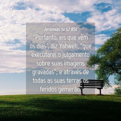 Picture 04 - Jeremias 51:52 BSL - “Portanto, eis que vêm os dias”, diz Yahweh, - Bible Verse Picture