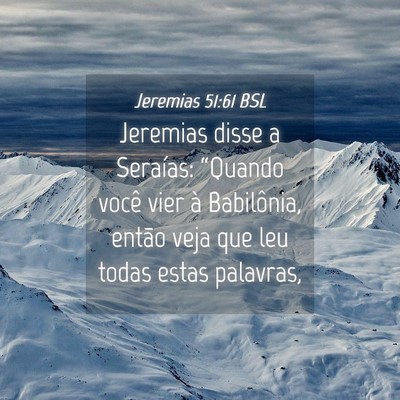 Picture 04 - Jeremias 51:61 BSL - Jeremias disse a Seraías: “Quando você vier - Bible Verse Picture