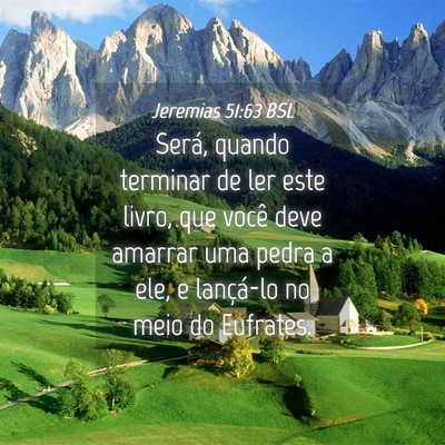 Picture 04 - Jeremias 51:63 BSL - Será, quando terminar de ler este livro, que - Bible Verse Picture