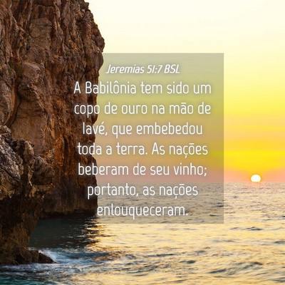 Picture 04 - Jeremias 51:7 BSL - A Babilônia tem sido um copo de ouro na mão de - Bible Verse Picture
