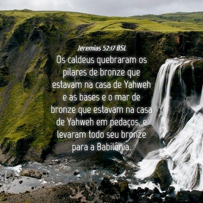 Picture 04 - Jeremias 52:17 BSL - Os caldeus quebraram os pilares de bronze que - Bible Verse Picture