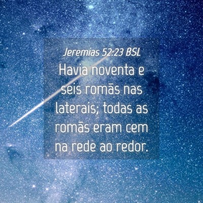 Picture 04 - Jeremias 52:23 BSL - Havia noventa e seis romãs nas laterais; todas - Bible Verse Picture