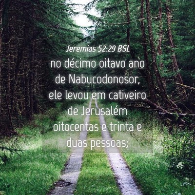 Picture 04 - Jeremias 52:29 BSL - no décimo oitavo ano de Nabucodonosor, ele levou - Bible Verse Picture