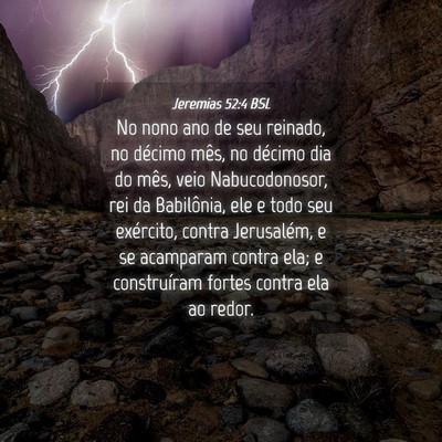 Picture 04 - Jeremias 52:4 BSL - No nono ano de seu reinado, no décimo mês, no - Bible Verse Picture