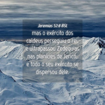 Picture 04 - Jeremias 52:8 BSL - mas o exército dos caldeus perseguiu o rei, e - Bible Verse Picture