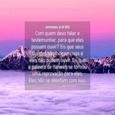 Picture 04 - Jeremias 6:10 BSL - Com quem devo falar e testemunhar, para que eles - Bible Verse Picture