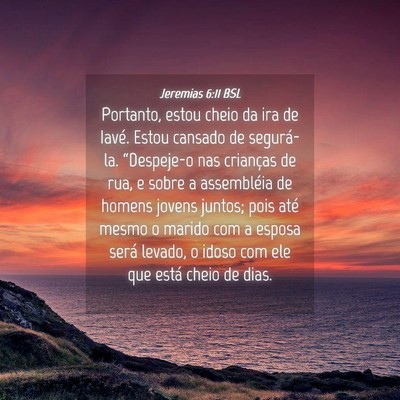 Picture 04 - Jeremias 6:11 BSL - Portanto, estou cheio da ira de Iavé. Estou - Bible Verse Picture