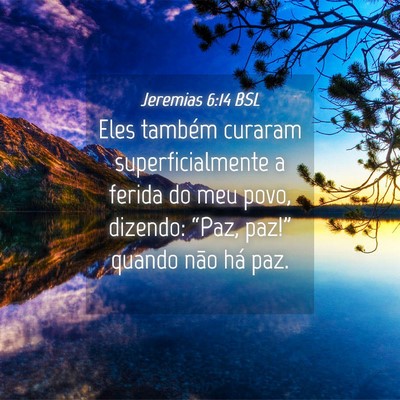 Picture 04 - Jeremias 6:14 BSL - Eles também curaram superficialmente a ferida do - Bible Verse Picture