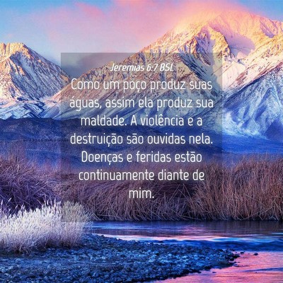 Picture 04 - Jeremias 6:7 BSL - Como um poço produz suas águas, assim ela - Bible Verse Picture