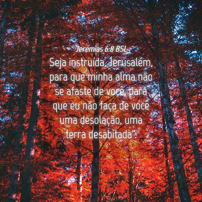 Picture 04 - Jeremias 6:8 BSL - Seja instruída, Jerusalém, para que minha alma - Bible Verse Picture