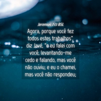 Picture 04 - Jeremias 7:13 BSL - Agora, porque você fez todos estes trabalhos”, - Bible Verse Picture