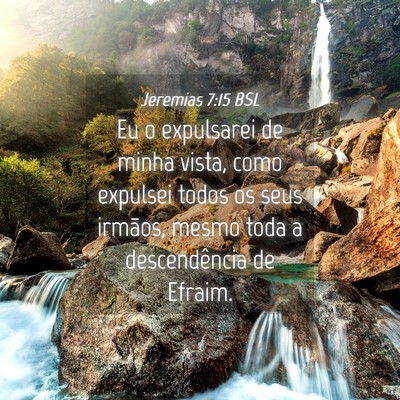 Picture 04 - Jeremias 7:15 BSL - Eu o expulsarei de minha vista, como expulsei - Bible Verse Picture