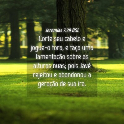 Picture 04 - Jeremias 7:29 BSL - Corte seu cabelo e jogue-o fora, e faça uma - Bible Verse Picture