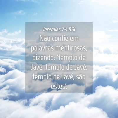 Picture 04 - Jeremias 7:4 BSL - Não confie em palavras mentirosas, dizendo: - Bible Verse Picture