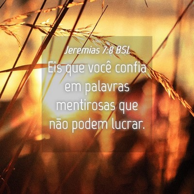 Picture 04 - Jeremias 7:8 BSL - Eis que você confia em palavras mentirosas que - Bible Verse Picture