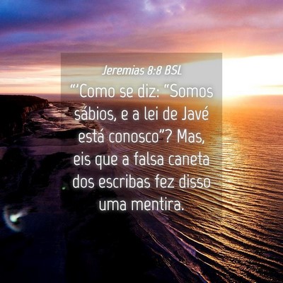Picture 04 - Jeremias 8:8 BSL - “'Como se diz: “Somos sábios, e a lei de - Bible Verse Picture