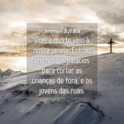 Picture 04 - Jeremias 9:21 BSL - Pois a morte veio à nossa janela. Entrou em - Bible Verse Picture
