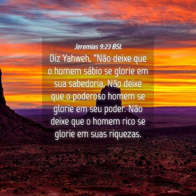 Picture 04 - Jeremias 9:23 BSL - Diz Yahweh, “Não deixe que o homem sábio se - Bible Verse Picture
