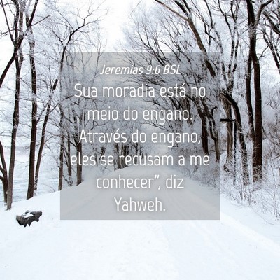 Picture 04 - Jeremias 9:6 BSL - Sua moradia está no meio do engano. Através do - Bible Verse Picture