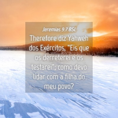 Picture 04 - Jeremias 9:7 BSL - Therefore diz Yahweh dos Exércitos, “Eis que - Bible Verse Picture