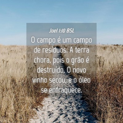 Picture 04 - Joel 1:10 BSL - O campo é um campo de resíduos. A terra chora, - Bible Verse Picture