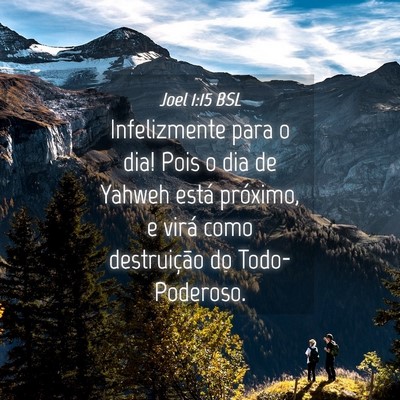 Picture 04 - Joel 1:15 BSL - Infelizmente para o dia! Pois o dia de Yahweh - Bible Verse Picture